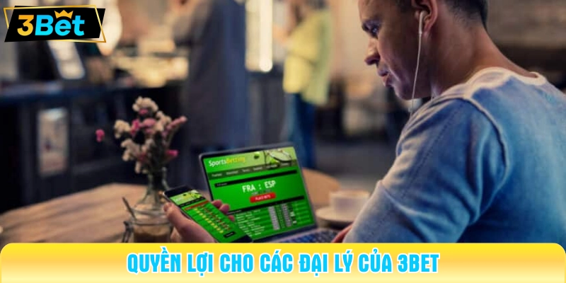 Quyền lợi cho các đại lý của 3BET 