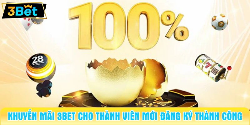 Khuyến mãi 3BET cho thành viên mới đăng ký thành công 